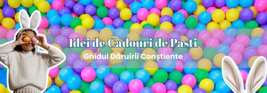 Cadouri de Paște - Ghidul Dăruirii Conștiente